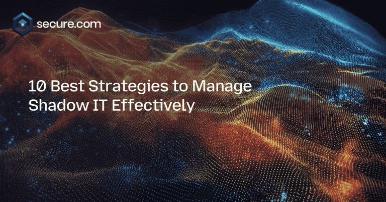 10 Best Strategies to Manage Shadow IT Effectively