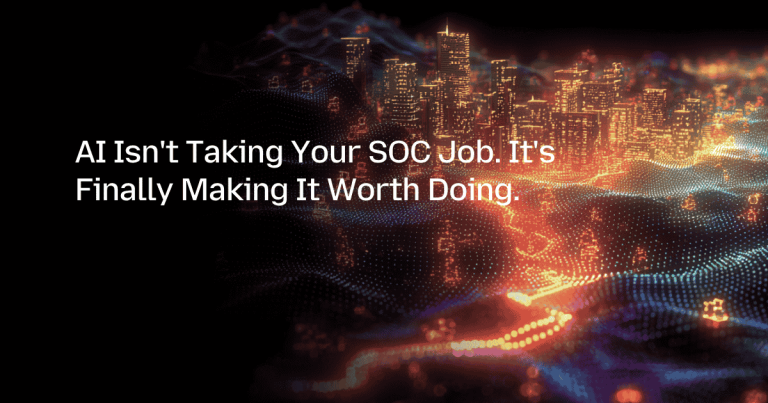 AI Isn’t Taking Your SOC Job. It’s Finally Making It Worth Doing.