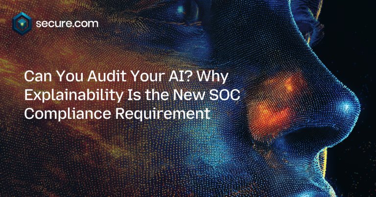 Can You Audit Your AI? Why Explainability Is the New SOC Compliance Requirement