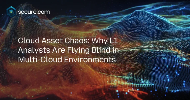 Cloud Asset Chaos: Why L1 Analysts Are Flying Blind in Multi-Cloud Environments