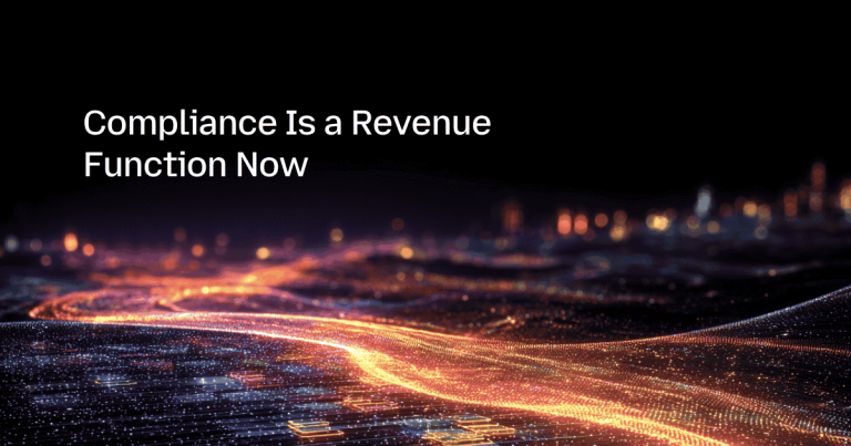 Compliance Is a Revenue Function Now