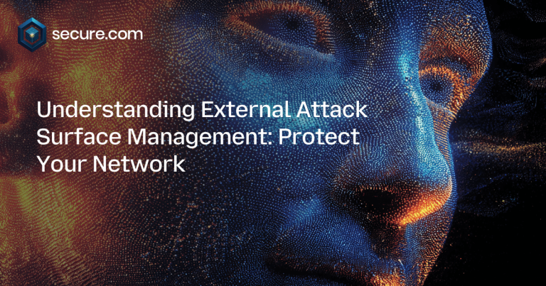 Understanding External Attack Surface Management: Protect Your Network