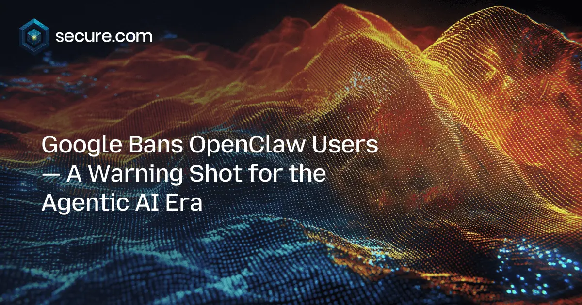 Google Bans OpenClaw Users — A Warning Shot for the Agentic AI Era