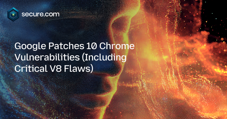 Google Patches 10 Chrome Vulnerabilities (Including Critical V8 Flaws)