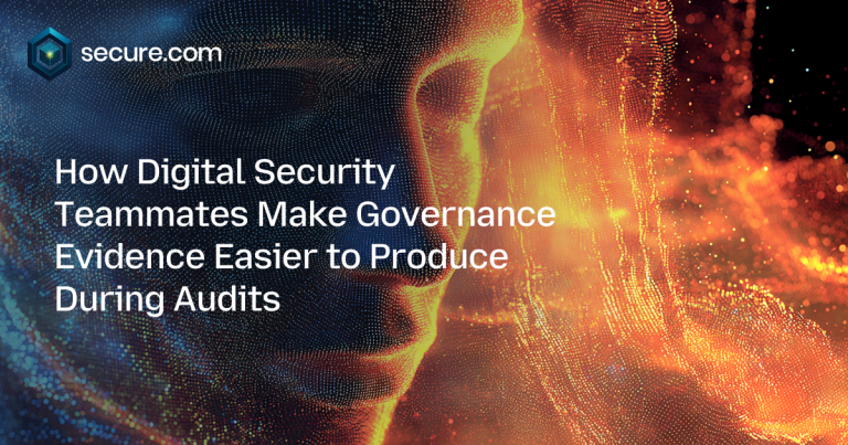 How Digital Security Teammates Make Governance Evidence Easier to Produce During Audits