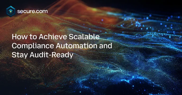 How to Achieve Scalable Compliance Automation and Stay Audit-Ready