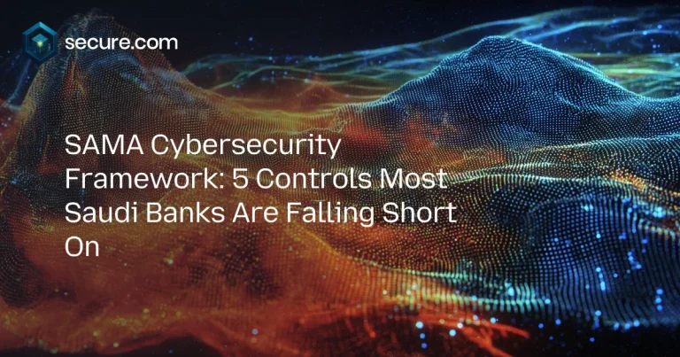SAMA Cybersecurity Framework: 5 Controls Most Saudi Banks Are Falling Short On