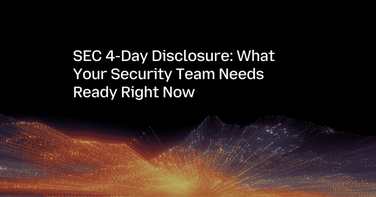 SEC 4-Day Disclosure: What Your Security Team Needs Ready Right Now