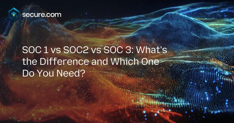 SOC 1 vs SOC2 vs SOC 3: What’s the Difference