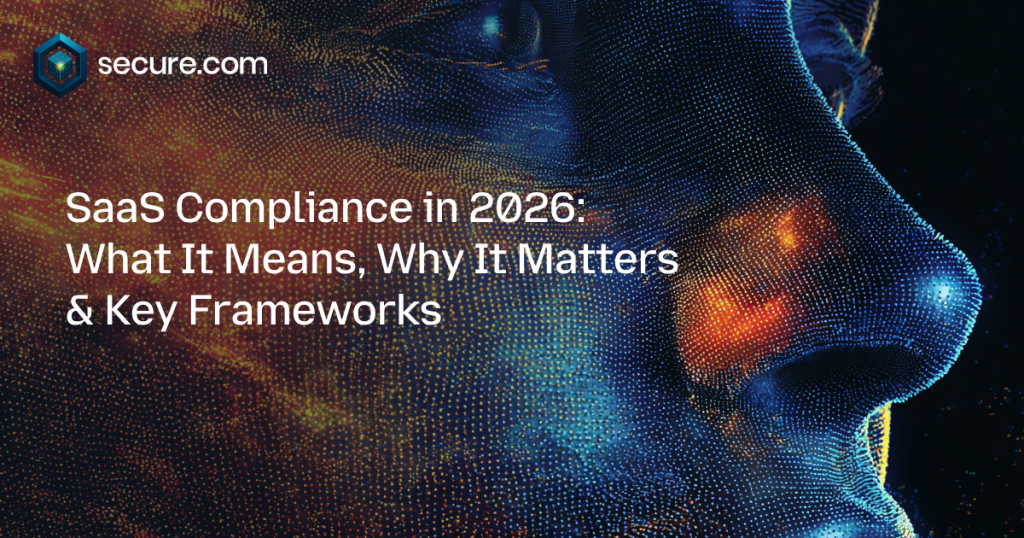 SaaS Compliance in 2026: What It Means, Why It Matters & Key Frameworks