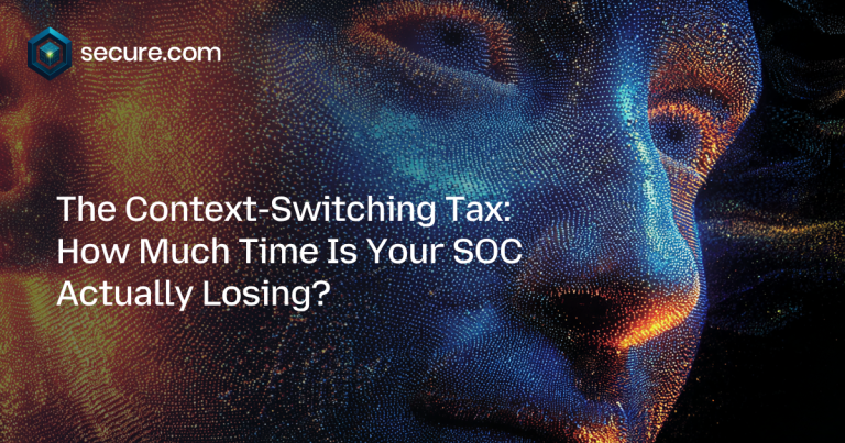 The Context-Switching Tax: How Much Time Is Your SOC Actually Losing?
