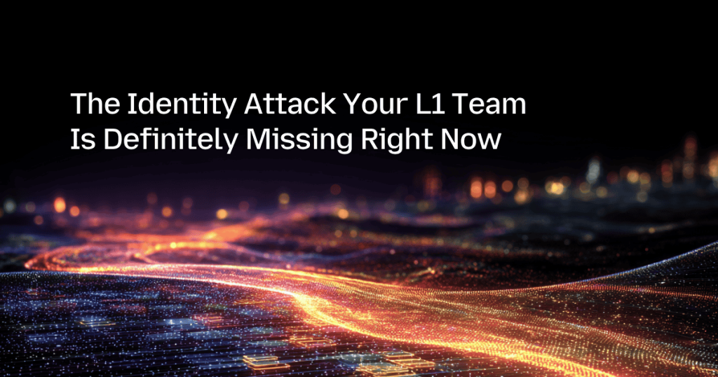 The Identity Attack Your L1 Team Is Definitely Missing Right Now