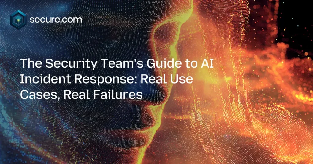 The Security Team’s Guide to AI Incident Response: Real Use Cases, Real Failures