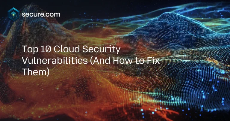 Top 10 Cloud Security Vulnerabilities (And How to Fix Them)