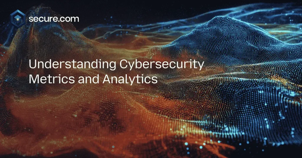 Understanding Cybersecurity Metrics and Analytics
