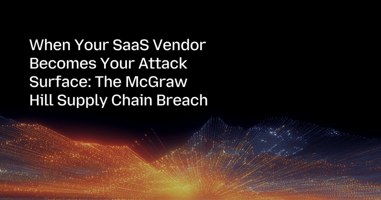 When Your SaaS Vendor Becomes Your Attack Surface: The McGraw Hill Supply Chain Breach