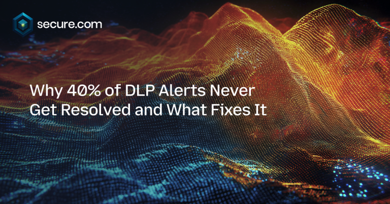 Why 40% of DLP Alerts Never Get Resolved and What Fixes It