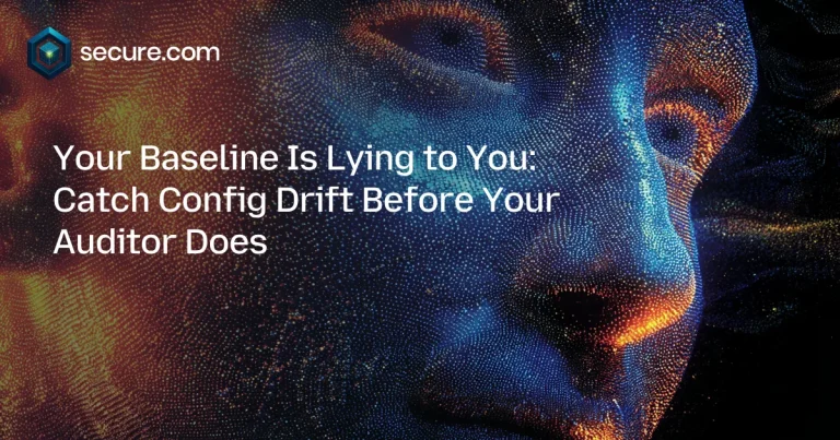 Your Baseline Is Lying to You: Catch Config Drift Before Your Auditor Does