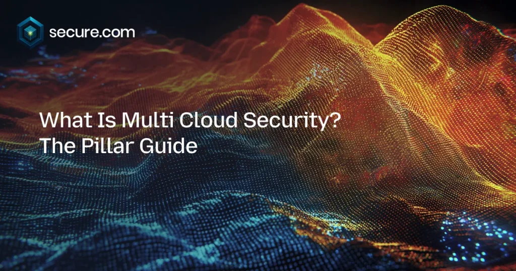 Multi Cloud Security? The Pillar Guide