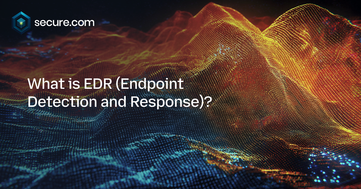 What is Endpoint Detection and Response (EDR)?