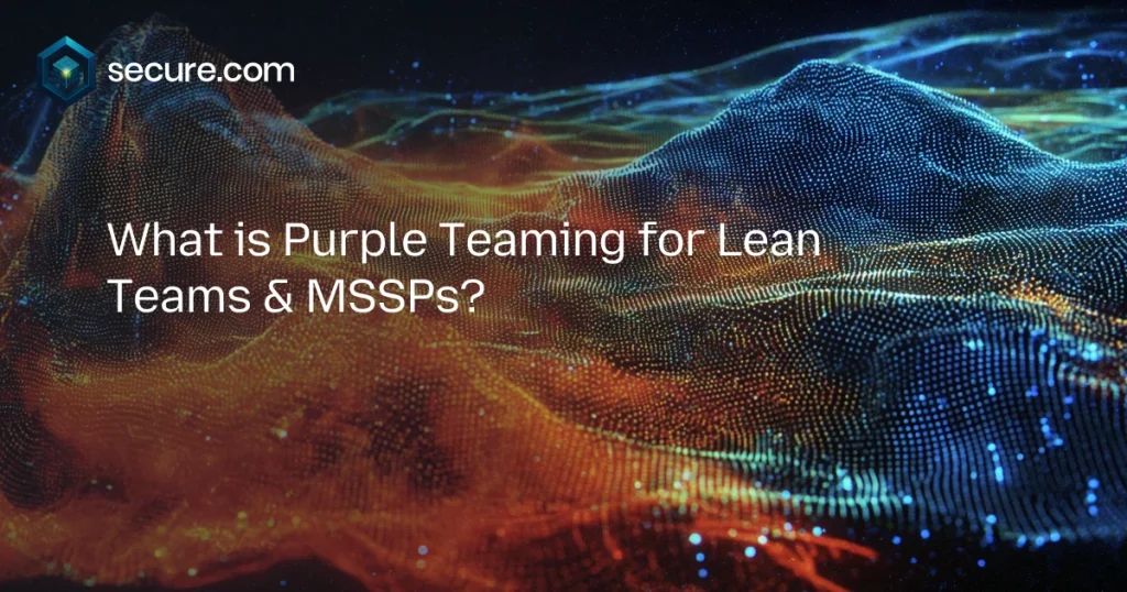 Purple Teaming for Lean Teams & MSSPs
