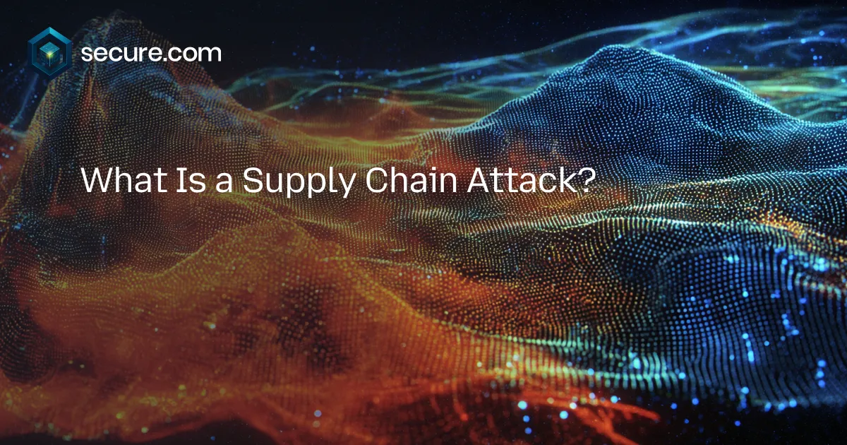 What is a Supply Chain Attack?