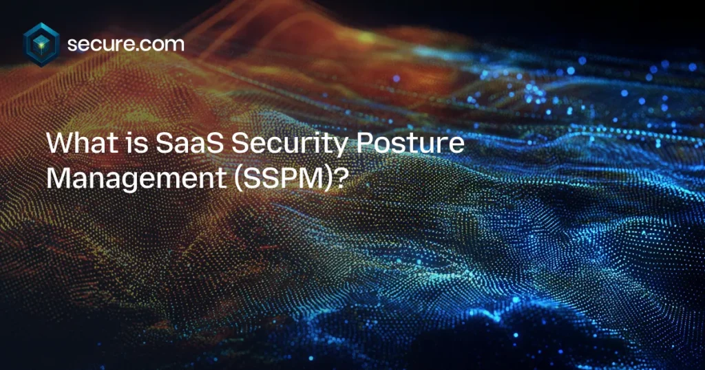 SaaS Security Posture Management (SSPM)