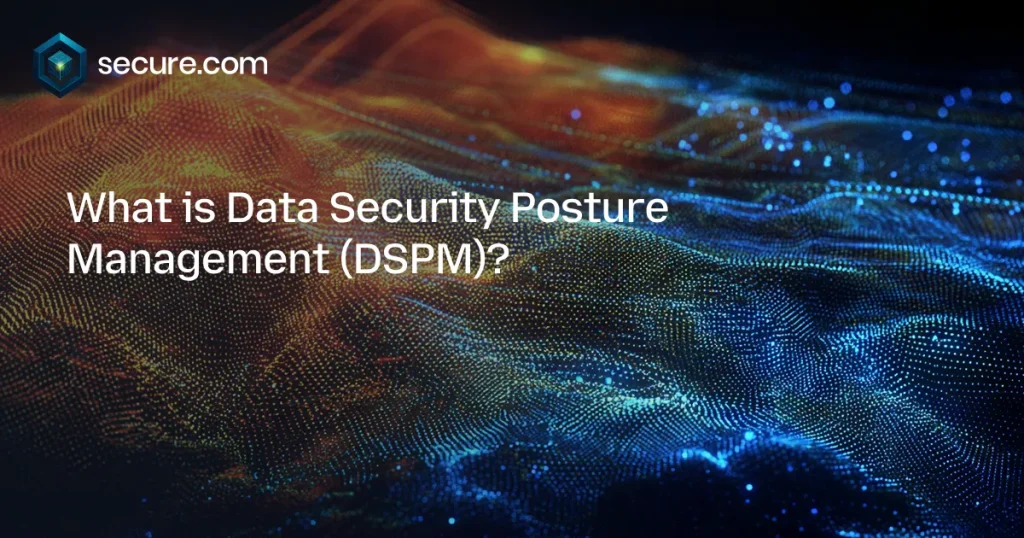 Data Security Posture Management (DSPM)