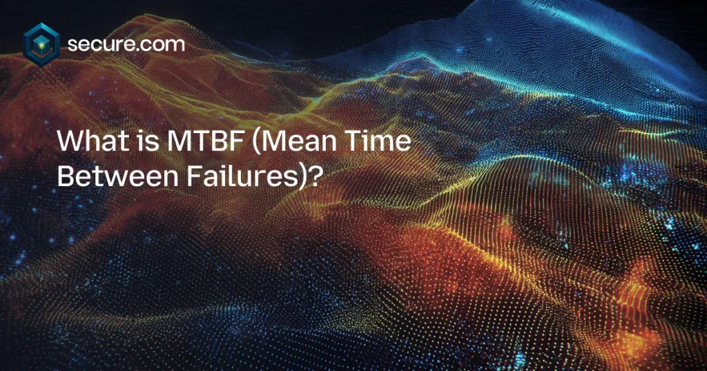 MTBF (Mean Time Between Failures)
