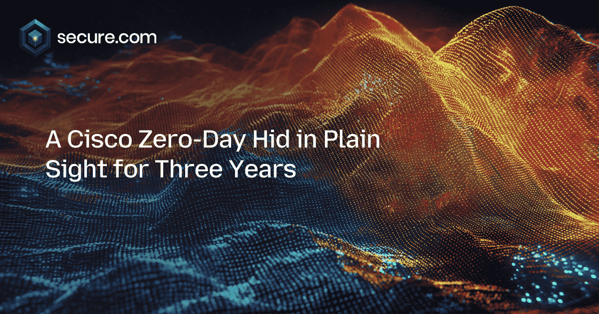 A Cisco Zero-Day Hid in Plain Sight for Three Years