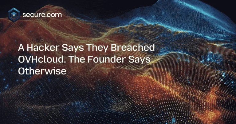 A Hacker Says They Breached OVHcloud. The Founder Says Otherwise