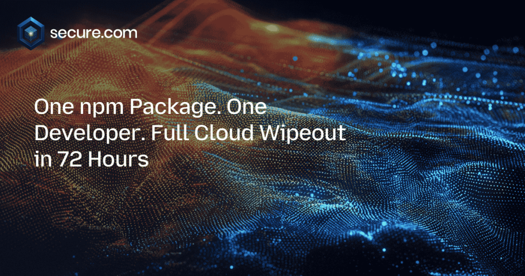 One npm Package. One Developer. Full Cloud Wipeout in 72 Hours
